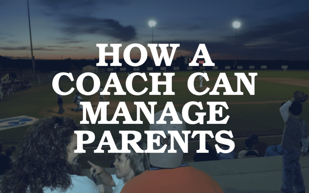 How a Youth Baseball Coach Ban Best Manage PARENTS