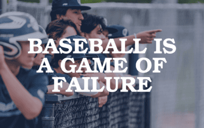 Baseball Is A Game of Failure.  Learn to Accept It!