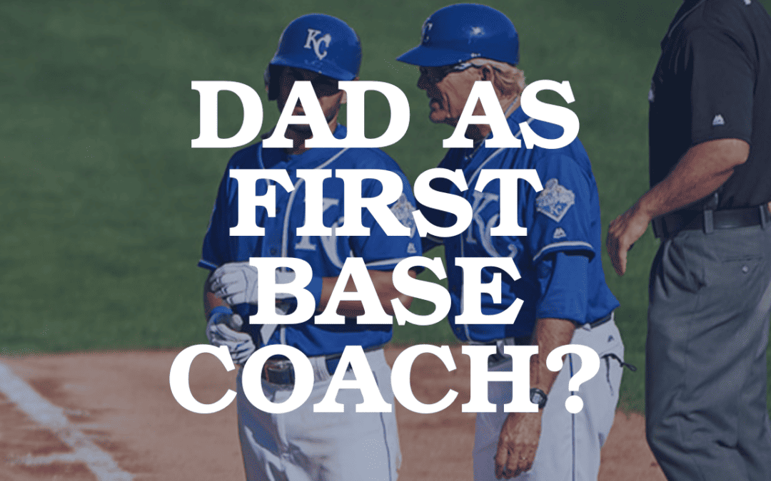 Dad as First Base Coach?